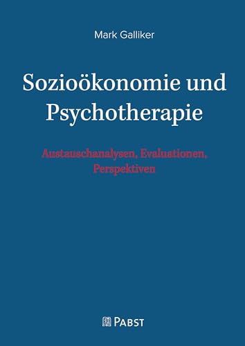 Sozioökonomie und Psychotherapie: Austauschanalysen, Evaluationen, Perspektiven