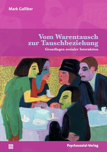 Vom Warentausch zur Tauschbeziehung: Grundlagen sozialer Interaktion (Diskurse der Psychologie) von Psychosozial-Verlag
