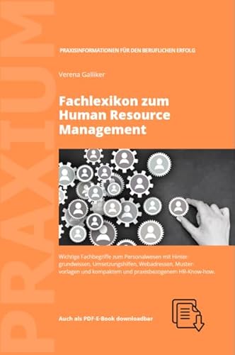 Fachlexikon zum Human Resource Management: Wichtige Fachbegriffe zum Personalwesen mit Hintergrundwissen, Umsetzungshilfen, Mustervorlagen und downloadbarem PDF-E-Book von PRAXIUM
