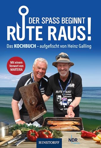 Rute raus, der Spaß beginnt!: Das Kochbuch - aufgefischt von Heinz Galling von Hinstorff Verlag GmbH