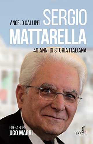 Sergio Mattarella. 40 anni di storia italiana (Montesquieu)