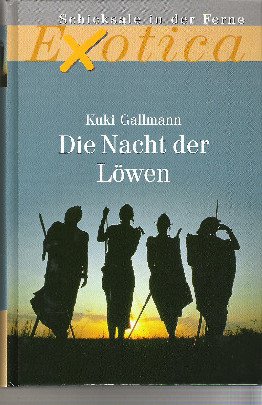 Schicksale in der Ferne Exotica Die Nacht der Löwen Kuki Gallmann