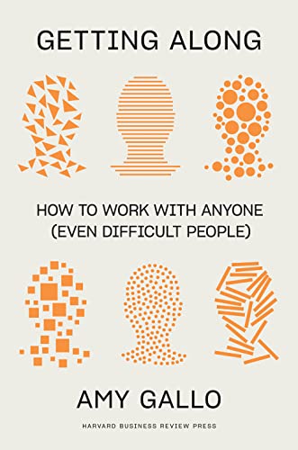 Getting Along: How to Work with Anyone (Even Difficult People) von Harvard Business Review Press