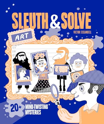 Sleuth & Solve: Art: 20+ Mind-Twisting Mysteries von Chronicle Books