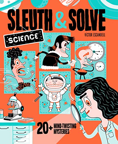 Sleuth & Solve: Science: 20+ Mind-Twisting Mysteries von Chronicle Books