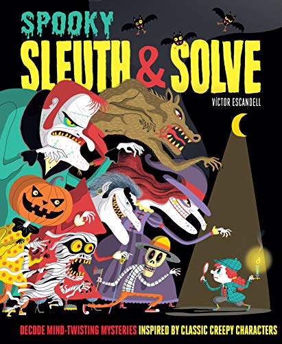 Sleuth & Solve: Spooky: Decode Mind-Twisting Mysteries Inspired by Classic Creepy Characters von Chronicle Books