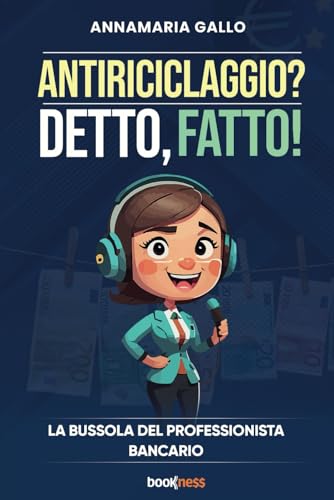 Antiriciclaggio? Detto, fatto!: La bussola del professionista bancario Antiriciclaggio? Detto, fatto!: La bussola del professionista bancario von Bookness