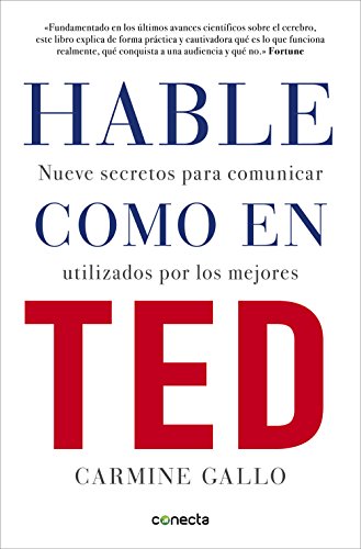 Hable como en TED / Talk Like TED: Nueve secretos para comunicar utilizados por los mejores (Conecta) von CONECTA