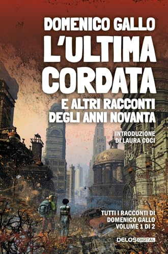 L'ultima cordata e altri racconti degli anni Novanta (Fantascienza Resistente) von Delos Digital