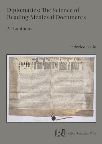 Diplomatics: the science of reading Medieval documents. A handbook Diplomatics: the science of reading Medieval documents. A handbook von Milano University Press