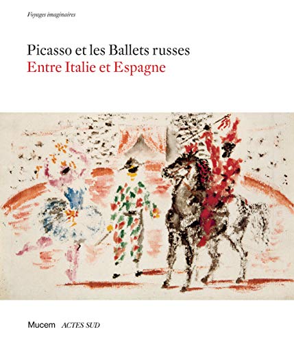 Picasso et les ballets russes: Entre Italie et Espagne