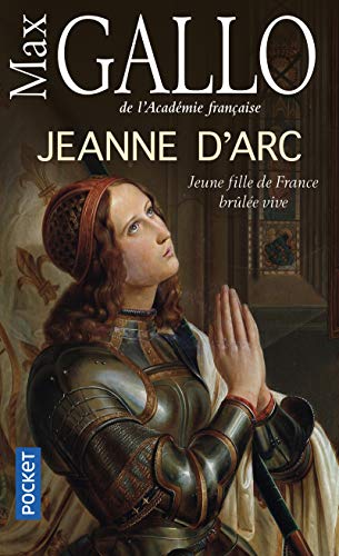 Jeanne d'Arc: Biographie: Jeune fille de France brûlée vive