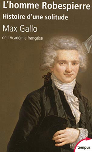 L'homme Robespierre histoire d'une solitude L'homme Robespierre histoire d'une solitude