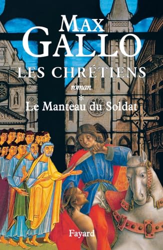 Les Chrétiens, tome 1: Le Manteau du Soldat von FAYARD
