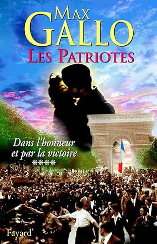 Les Patriotes, tome 4: Dans l'honneur et par la victoire Les Patriotes, tome 4: Dans l'honneur et par la victoire