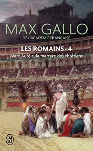 Les romains 4/Marc Aurele: Le martyre des Chrétiens Les romains 4/Marc Aurele: Le martyre des Chrétiens