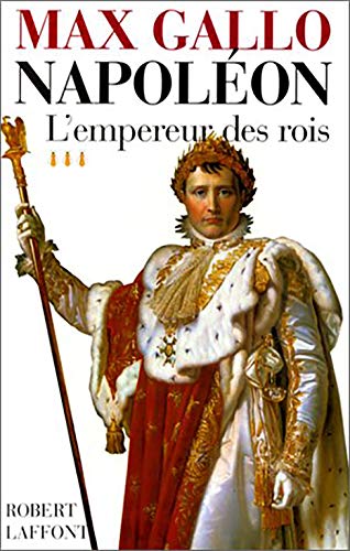 Napoléon, tome 3 : L'Empereur des rois, 1806-1812 Napoléon, tome 3 : L'Empereur des rois, 1806-1812