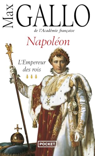 Napoléon : Tome 3, L'empereur des rois: Roman