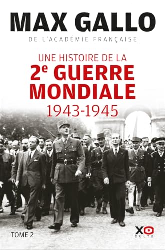 Une histoire de la Deuxième Guerre mondiale - Tome 2 1943 - 1945: Tome 2, 1943, le souffle de la victoire ; 1944-1945, le triomphe de la liberté Une histoire de la Deuxième Guerre mondiale - Tome 2 1943 - 1945: Tome 2, 1943, le souffle de la victoire ; 1944-1945, le triomphe de la liberté von XO