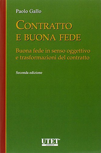 Contratto e buona fede. Buona fede in senso oggettivo e trasformazioni del contratto