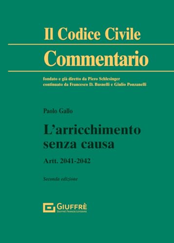 L'arricchimento senza causa. Artt. 2041-2042 (Il codice civile. Commentario) von Giuffrè