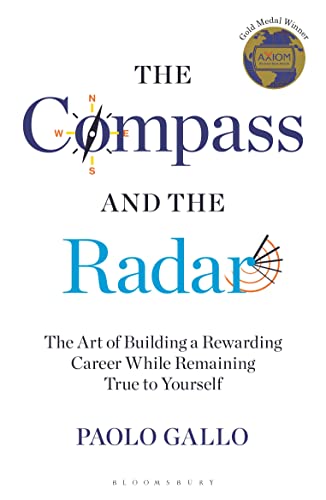 The Compass and the Radar: The Art of Building a Rewarding Career While Remaining True to Yourself von Bloomsbury