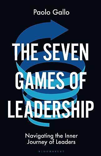 The Seven Games of Leadership: Navigating the Inner Journey of Leaders von Bloomsbury Business