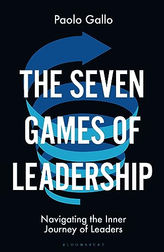 The Seven Games of Leadership: Navigating the Inner Journey of Leaders von Bloomsbury