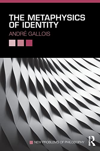 The Metaphysics of Identity (New Problems of Philosophy)