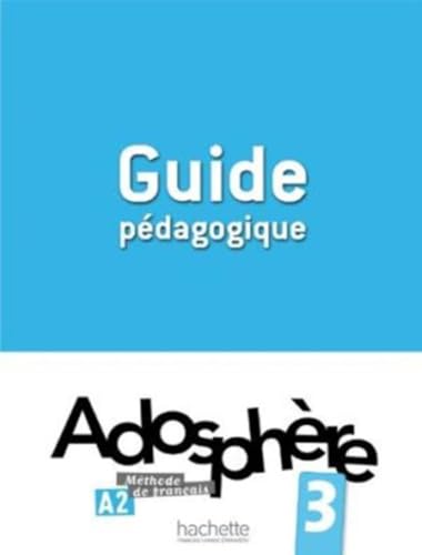 Adosphère 3 - Guide Pédagogique: Adosphère 3 - Guide Pédagogique (Adosphere)