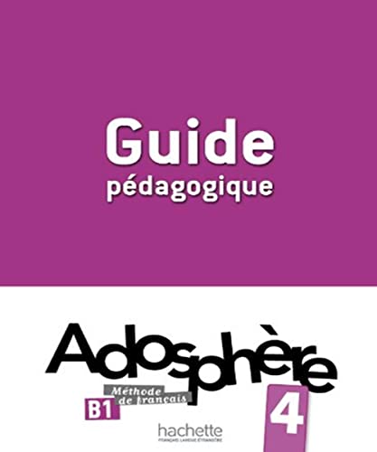 Adosphère 4 - Guide Pédagogique: Adosphère 4 - Guide Pédagogique (Adosphere)