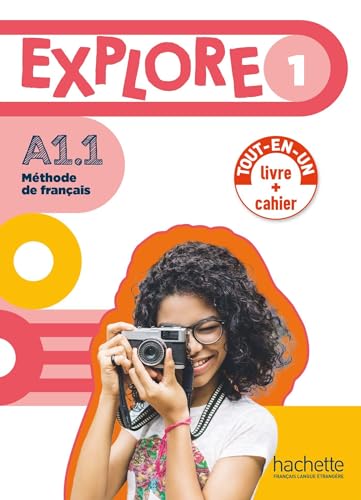 Explore 1 - Version Livre de l'élève + Cahier d'activités (A1.1): Livre de l'elève + cahier d'activités Explore 1 - Version Livre de l'élève + Cahier d'activités (A1.1): Livre de l'elève + cahier d'activités
