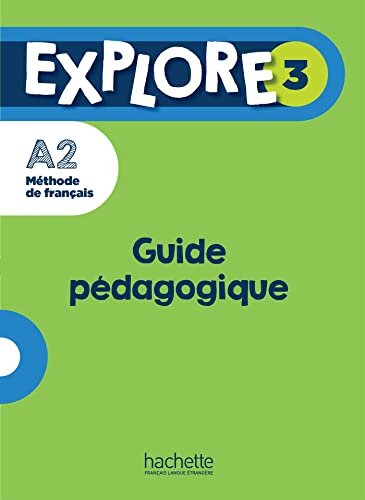 Explore 3 - Guide pédagogique (A2): Explore 3 : Guide pédagogique + audio (tests) téléchargeables