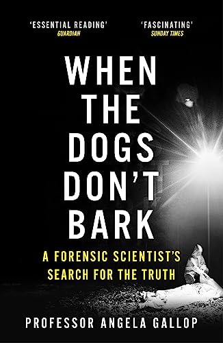 When the Dogs Don't Bark: A Forensic Scientist's Search for the Truth von Hodder & Stoughton
