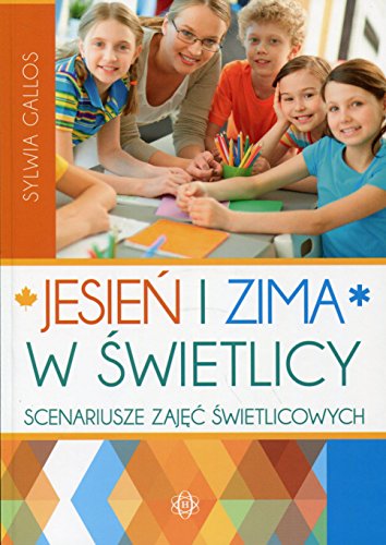 Jesien i zima w swietlicy: Scenariusze zajęć świetlicowych