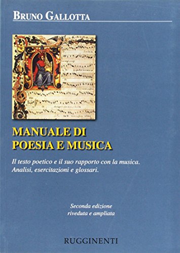 Manuale di poesia e musica. Il testo poetico e il suo rapporto con la musica. Analisi, esercitazioni e glossari von Rugginenti