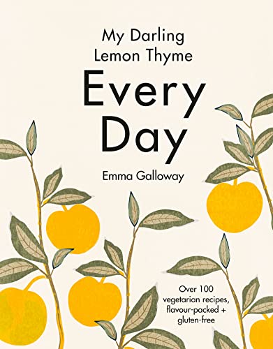 My Darling Lemon Thyme: Every Day; Over 100 Vegetarian Recipes, Flavour-Packed + Gluten-Free von HarperCollins Publishers (New Zealand)