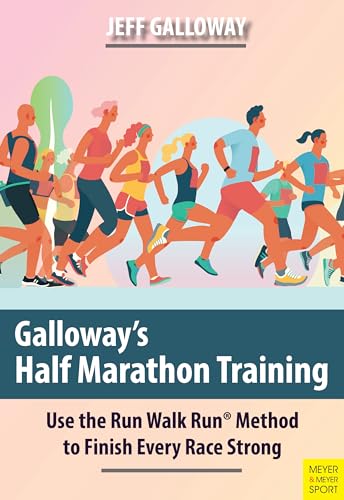 Galloway's Half Marathon Training: Use the Run Walk Run Method to Finish Every Race Strong