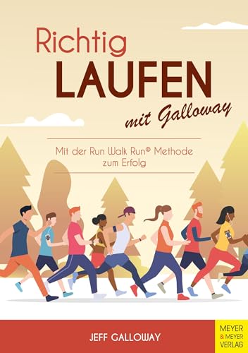 Richtig Laufen mit Galloway: Mit der Run-Walk-Run-Methode zum Erfolg