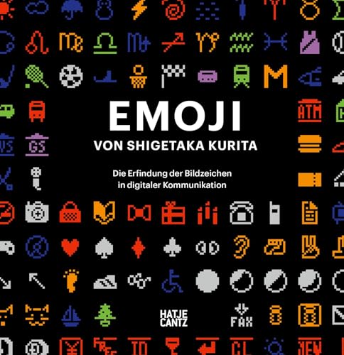 Emoji: Shigetaka Kurita. Die Erfindung der Bildzeichen in digitaler Kommunikation von Hatje Cantz