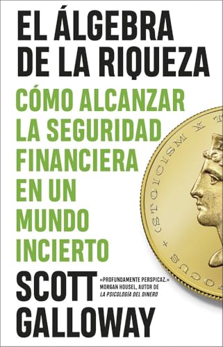 El álgebra de la riqueza: Cómo alcanzar la libertad financiera en un mundo incierto (IMPULSA) von Ediciones Península