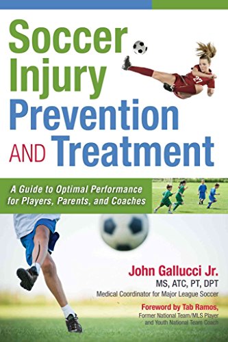 Soccer Injury Prevention and Treatment: A Guide to Optimal Performance for Players, Parents, and Coaches