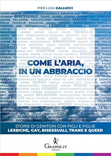 Come l'aria, in un abbraccio. Storie di genitori con figli e figlie lesbiche, gay, bisessuali, trans e queer (Panta)