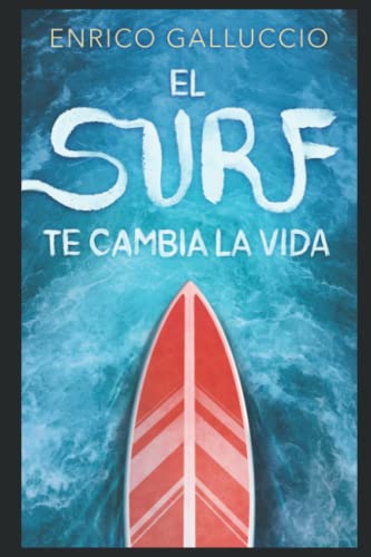 El surf te cambia la vida: siete historias sobre las olas von Independently published