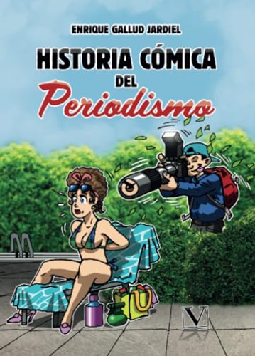 Historia cómica del periodismo (Ensayo, Band 1) von Editorial Verbum