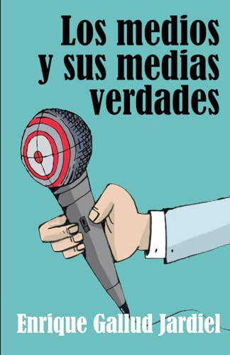 Los medios y sus medias verdades von Independently published