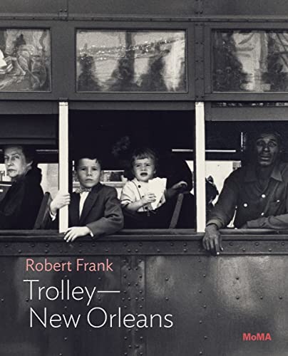 Robert Frank: Trolley-New Orleans: Moma One on One Series (Momo One on One)