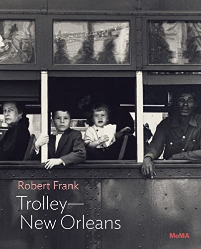 Robert Frank: Trolley-New Orleans: MoMA One on One Series (Momo One on One)