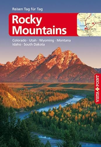 Rocky Mountains – VISTA POINT Reiseführer Reisen Tag für Tag: Colorado · Utah · Wyoming · Montana · Idaho · South Dakota