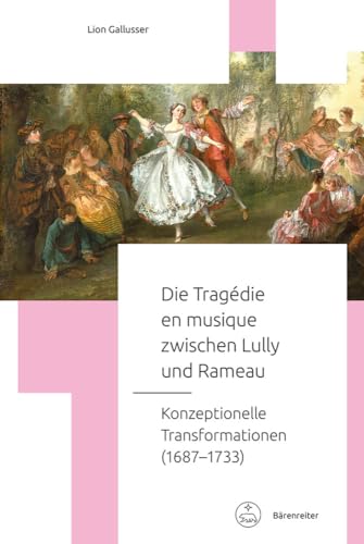 Die Tragédie en musique zwischen Lully und Rameau -Konzeptionelle Transformationen (1687–1733)-. Buch. Fokus Musikwissenschaft